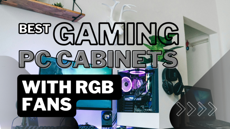 Best Gaming PC Cabinets With RGB Fans