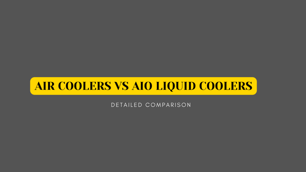 Air Coolers Vs Liquid Coolers